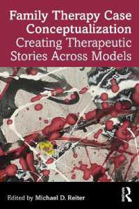 Family Therapy Case Conceptualization : Creating Therapeutic Stories Across Models