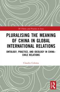 Pluralising the Meaning of China in Global International Relations : Ontology, Practice, and Ideology in China-Chile Relations (Ir Theory and Practice in Asia)