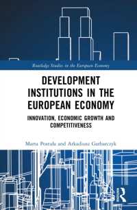 Development Institutions in the European Economy : Innovation, Economic Growth and Competitiveness (Routledge Studies in the European Economy)