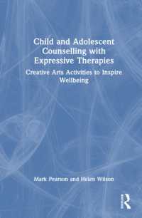 Child and Adolescent Counselling with Expressive Therapies : Creative Arts Activities to Inspire Wellbeing