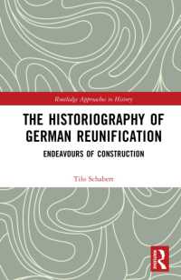 The Historiography of German Reunification : Endeavours of Construction (Routledge Approaches to History)
