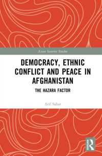Democracy, Ethnic Conflict and Peace in Afghanistan : The Hazara Factor (Asian Security Studies)