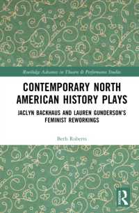 Contemporary North American History Plays : Jaclyn Backhaus and Lauren Gunderson's Feminist Reworkings (Routledge Advances in Theatre & Performance Studies)