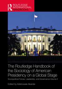 ラウトレッジ版　アメリカ大統領制への社会学的視座ハンドブック　第２巻<br>The Routledge Handbook of the Sociology of American Presidency on a Global Stage : Sociopolitical Forces, Leadership, and Governance Volume II (Routledge International Handbooks)