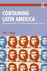 米国とラテンアメリカ間関係の地政学：長い冷戦からグローバル冷戦へ1910-1991年<br>Containing Latin America : From the Long Cold War to the Global Cold War in the Americas, 1910-1991