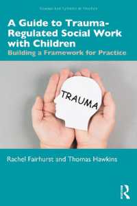 A Guide to Trauma-Regulated Social Work with Children : Building a Framework for Practice (Trauma-led Systems in Practice)