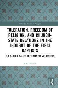 Toleration, Freedom of Religion, and Church-State Relations in the Thought of the First Baptists : The Garden Walled Off from the Wilderness (Routledge Studies in Religion)