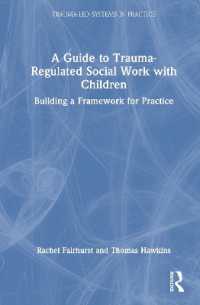A Guide to Trauma-Regulated Social Work with Children : Building a Framework for Practice (Trauma-led Systems in Practice)