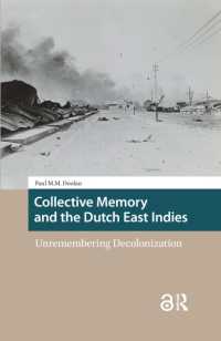 Collective Memory and the Dutch East Indies : Unremembering Decolonization (Heritage and Memory Studies)