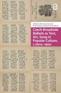 Czech Broadside Ballads as Text, Art, Song in Popular Culture, c.1600-1900