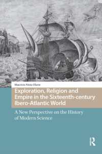 Exploration, Religion and Empire in the Sixteenth-century Ibero-Atlantic World : A New Perspective on the History of Modern Science (Maritime Humanities, 1400-1800)
