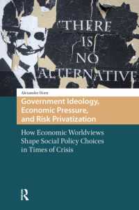 Government Ideology, Economic Pressure, and Risk Privatization : How Economic Worldviews Shape Social Policy Choices in Times of Crisis (Changing Welfare States)