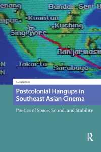 Postcolonial Hangups in Southeast Asian Cinema : Poetics of Space, Sound, and Stability (Critical Asian Cinemas)