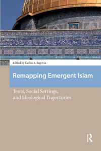 Remapping Emergent Islam : Texts, Social Settings, and Ideological Trajectories (Social Worlds of Late Antiquity and the Early Middle Ages)