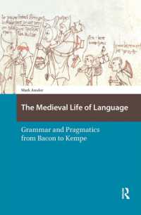 The Medieval Life of Language : Grammar and Pragmatics from Bacon to Kempe (Knowledge Communities)