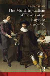 The Multilingualism of Constantijn Huygens (1596-1687) (Amsterdam Studies in the Dutch Golden Age)