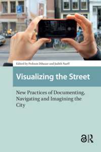Visualizing the Street : New Practices of Documenting, Navigating and Imagining the City (Cities and Cultures)
