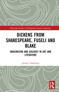 Dickens from Shakespeare, Fuseli and Blake : Imagination and Jealousy in Art and Literature (Routledge Studies in Nineteenth Century Literature)