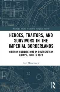 Heroes, Traitors, and Survivors in the Imperial Borderlands : Military Mobilizations in Southeastern Europe, 1908 to 1923 (Routledge Studies in Modern European History)