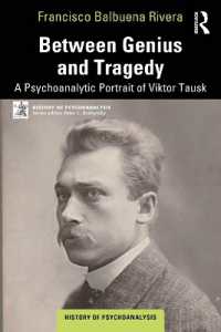 Between Genius and Tragedy : A Psychoanalytic Portrait of Viktor Tausk (The History of Psychoanalysis Series)