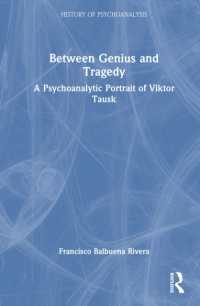 Between Genius and Tragedy : A Psychoanalytic Portrait of Viktor Tausk (The History of Psychoanalysis Series)