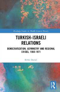 Turkish-Israeli Relations : Democratization, Asymmetry and Regional Crises, 1960-1971 (Routledge Studies in Middle Eastern History)