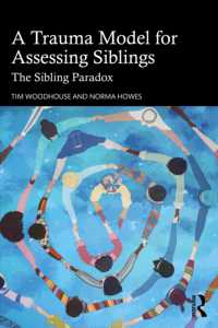 A Trauma Model for Assessing Siblings : The Sibling Paradox
