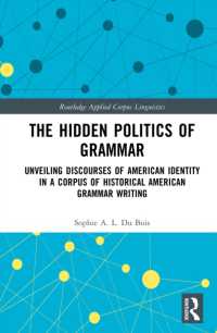 The Hidden Politics of Grammar : Unveiling Discourses of American Identity in a Corpus of Historical American Grammar Writing (Routledge Applied Corpus Linguistics)