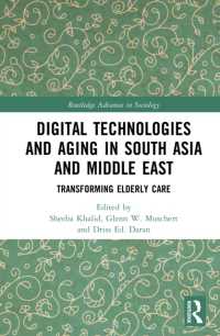 Digital Technologies and Aging in South Asia and Middle East : Transforming Elderly Care (Routledge Advances in Sociology)