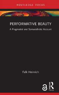 パフォーマンス美学<br>Performative Beauty : A Pragmatist and Somaesthetic Account (Routledge Focus on Philosophy)