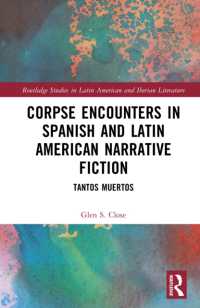 Corpse Encounters in Spanish and Latin American Narrative Fiction : Tantos muertos (Routledge Studies in Latin American and Iberian Literature)