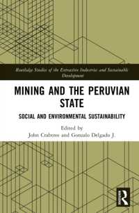 Mining and the Peruvian State : Social and Environmental Sustainability (Routledge Studies of the Extractive Industries and Sustainable Development)