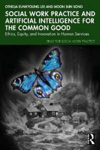Social Work Practice and Artificial Intelligence for the Common Good : Ethics, Equity, and Innovation in Human Services (Skills for Social Work Practice)