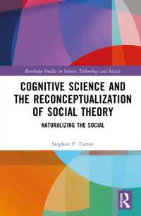 Cognitive Science and the Reconceptualization of Social Theory : Naturalizing the Social (Routledge Studies in Science, Technology and Society)