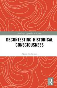 Decontesting Historical Consciousness (Routledge Approaches to History)