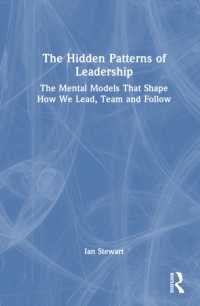 The Hidden Patterns of Leadership : The Mental Models That Shape How We Lead, Team and Follow