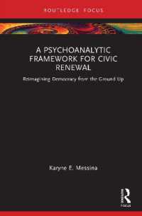 A Psychoanalytic Framework for Civic Renewal : Reimagining Democracy from the Ground Up (Psychoanalysis, Technology, and the Future)
