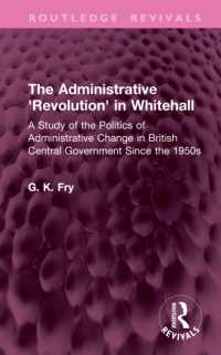 The Administrative 'Revolution' in Whitehall : A Study of the Politics of Administrative Change in British Central Government since the 1950s (Routledge Revivals)