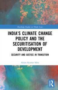 India's Climate Change Policy and the Securitisation of Development : Security and Justice in Transition (Routledge Studies on Think Asia)
