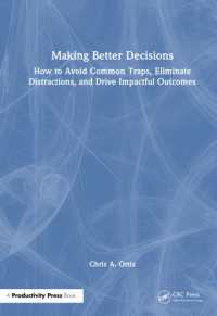 Making Better Decisions : How to Avoid Common Traps, Eliminate Distractions, and Drive Impactful Outcomes