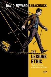 The Leisure Ethic : The End of Work and the Return of Virtue (Utp Insights)