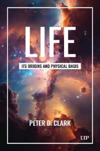 Life : Its Origins and Physical Basis