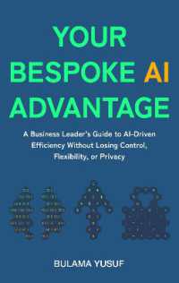 Your Bespoke AI Advantage : A Business Leader's Guide to AI-Driven Efficiency without Losing Control, Flexibility, or Privacy