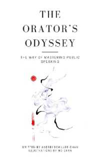 The Orator's Odyssey : The Way of Mastering Public Speaking