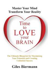 Time to Love Your Brain : Master Your Mind Transform Your Reality