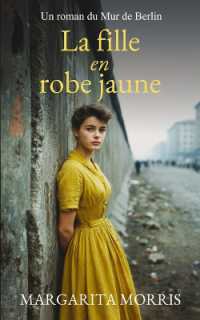 La fille en robe jaune : Un roman du Mur de Berlin