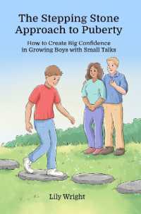 The Stepping Stone Approach to Puberty : How to Create Big Confidence in Growing Boys with Small Talks