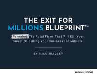 Exit for Millions Blueprint : The Fatal Flaws That Will Kill Your Dream of Selling Your Business for Millions