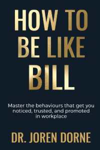 How to Be Like Bill : The art of getting ahead without working harder