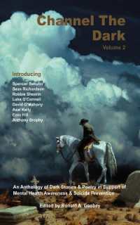 Channel the Dark : An Anthology of Dark Fiction in Support of Mental Health Awareness & Suicide Prevention (Channel the Dark)